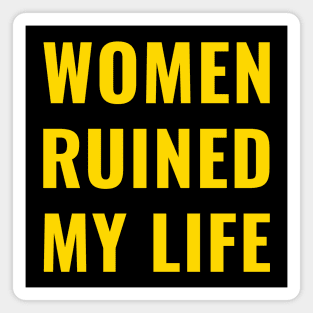 Women Ruined My Life Gold Magnet